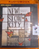 New Slow City written by William Powers performed by Adam Verner on MP3 CD (Unabridged)